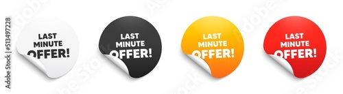 Last minute offer. Round sticker badge with offer. Special price deal sign. Advertising discounts symbol. Paper label banner. Last minute offer adhesive tag. Vector