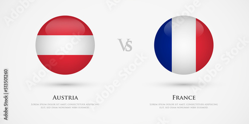 Austria vs France country flags template. The concept for game, competition, relations, friendship, cooperation, versus.