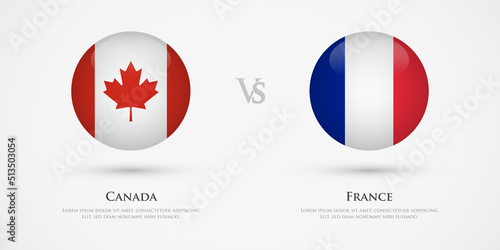 Canada vs France country flags template. The concept for game, competition, relations, friendship, cooperation, versus.