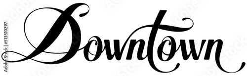 Downtown - custom calligraphy text