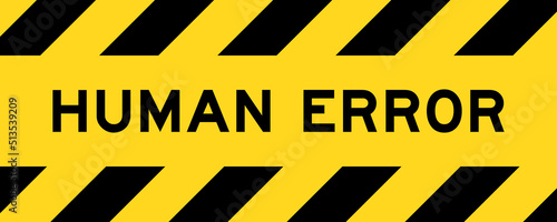 Yellow and black color with line striped label banner with word human error