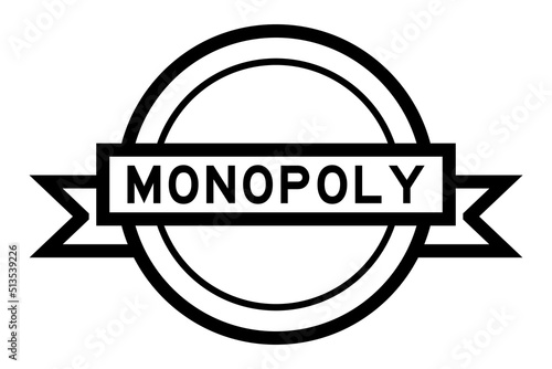 Vintage black color round label banner with word monopoly on white background