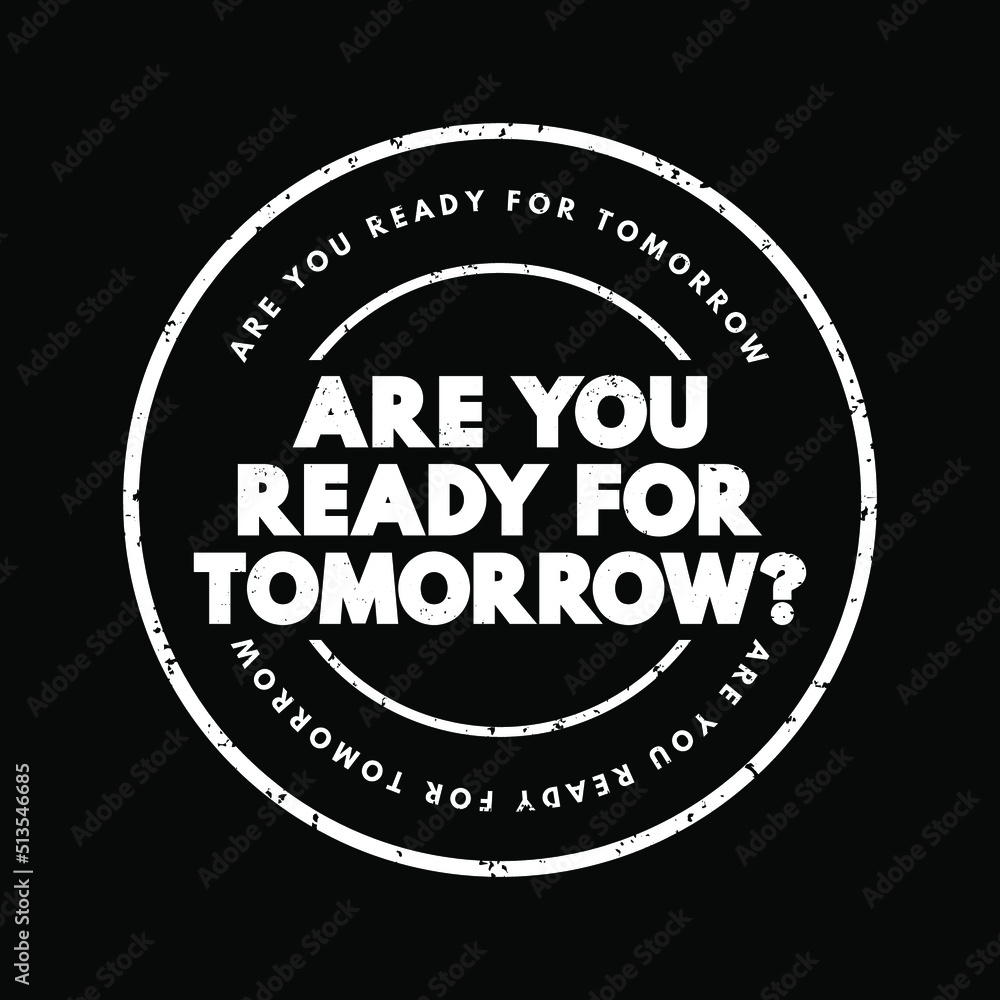 Are You Ready For Tomorrow question text stamp, concept background