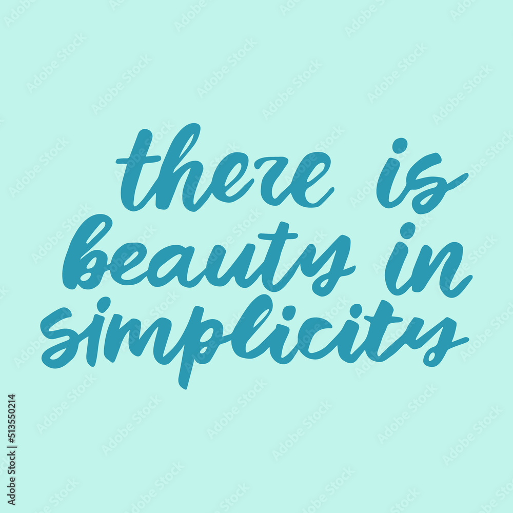 There is beauty in simplicity - handwritten quote. Creative calligraphy illustration for posters, cards, etc.