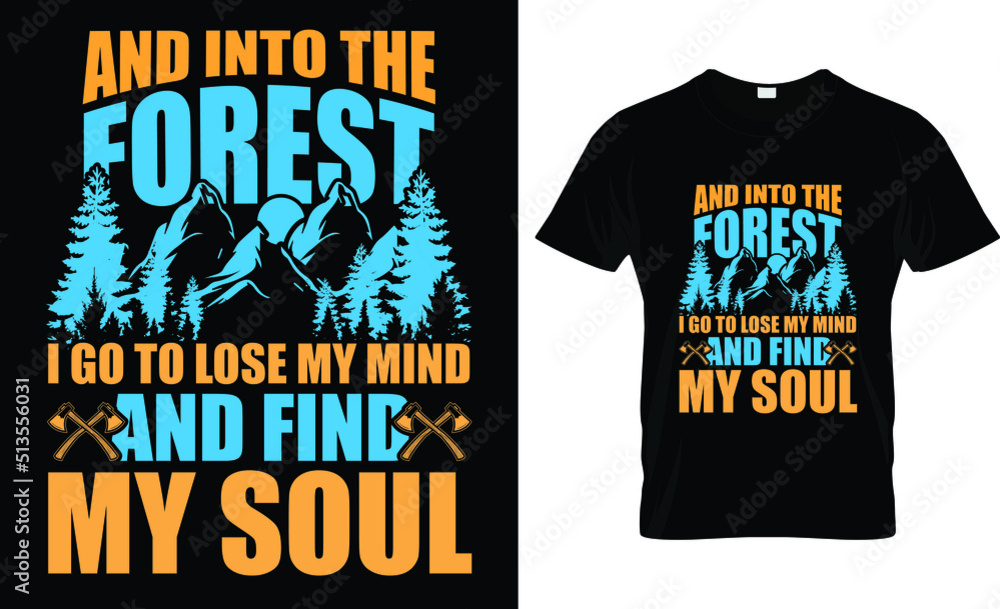 Obraz premium and into the forest, i go to lose my mind and find my soul t-shirt design template