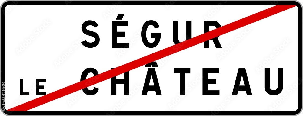 Panneau sortie ville agglomération Ségur-le-Château / Town exit sign Ségur-le-Château Panneau sortie ville agglomération Ségur-le-Château / Town exit sign Ségur-le-Château
