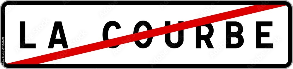 Panneau sortie ville agglomération La Courbe / Town exit sign La Courbe Panneau sortie ville agglomération La Courbe / Town exit sign La Courbe
