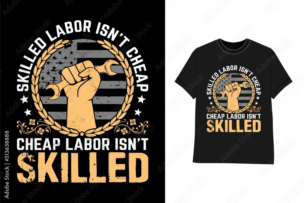Labor day t shirt design Labor Union Strong Skilled Labor Isn't Cheap Power Fist T-Shirt