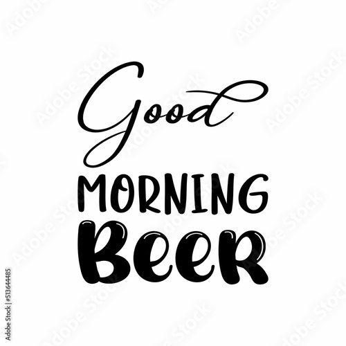 good morning beer black letter quote