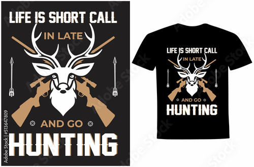 Life is short call in late and go hunting t-shirt vector.