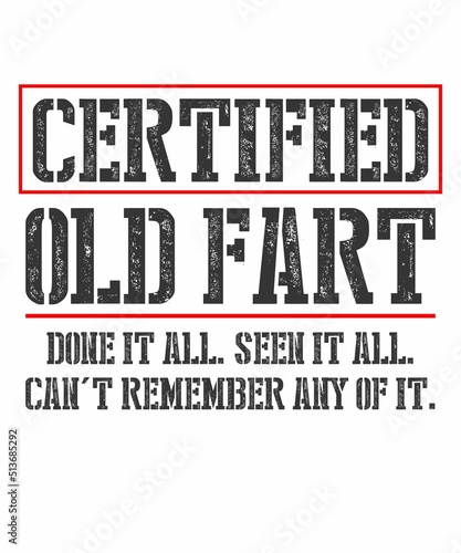 Certified Old Fart is a vector design for printing on various surfaces like t shirt, mug etc. 