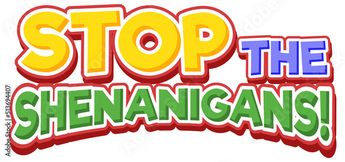 Stop the shenanigans isolated word text