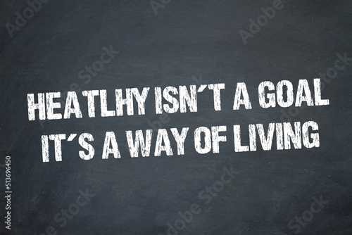 Healthy isn´t a goal, it´s a way of living