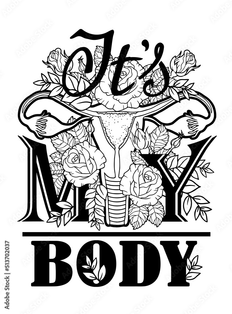Texy is my body, concept of feminism. Vector illustration of a female reproductive system with flowers
