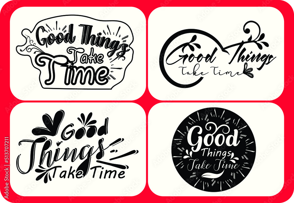 Fototapeta premium Good things take time svg t shirt , sticker and logo design template