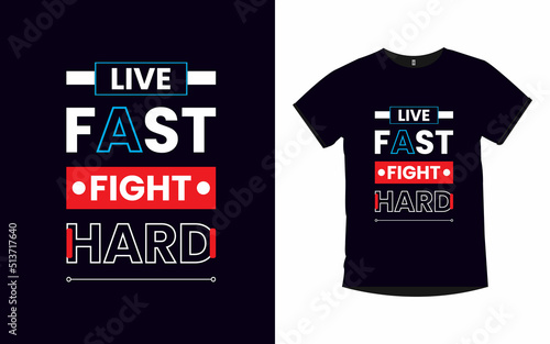 Live fast fight hard inspirational quotes typography t-shirt design