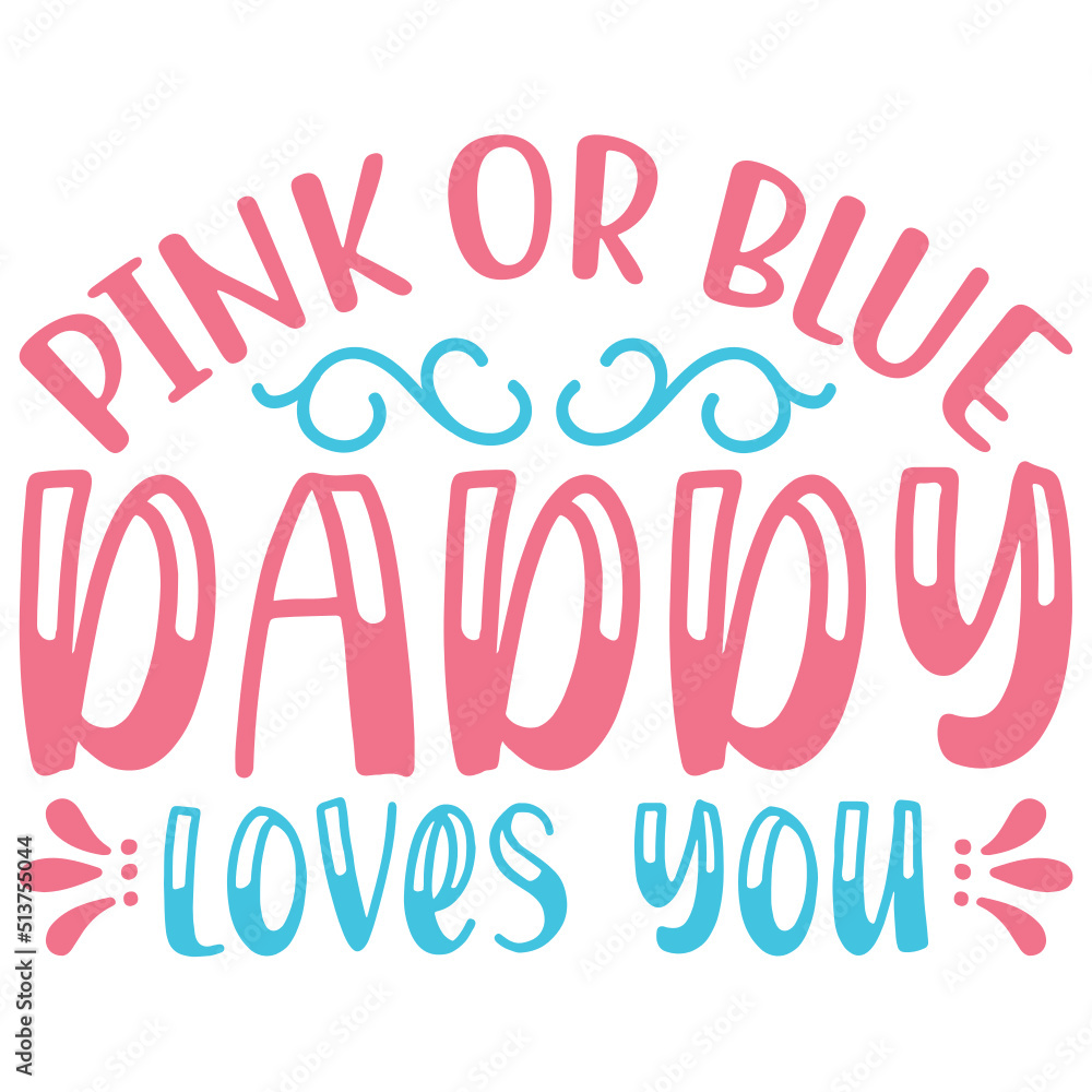 Pink Or Blue Daddy Loves You SVG