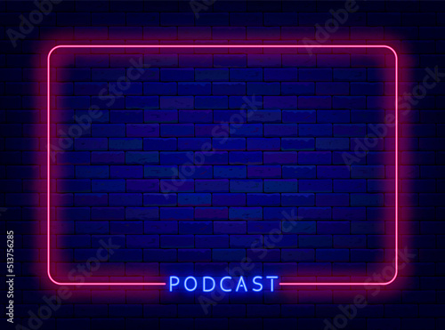 Podcast neon frame, Minimal poster on brick wall. Radio show. Space for text. Empty border. Vector illustration