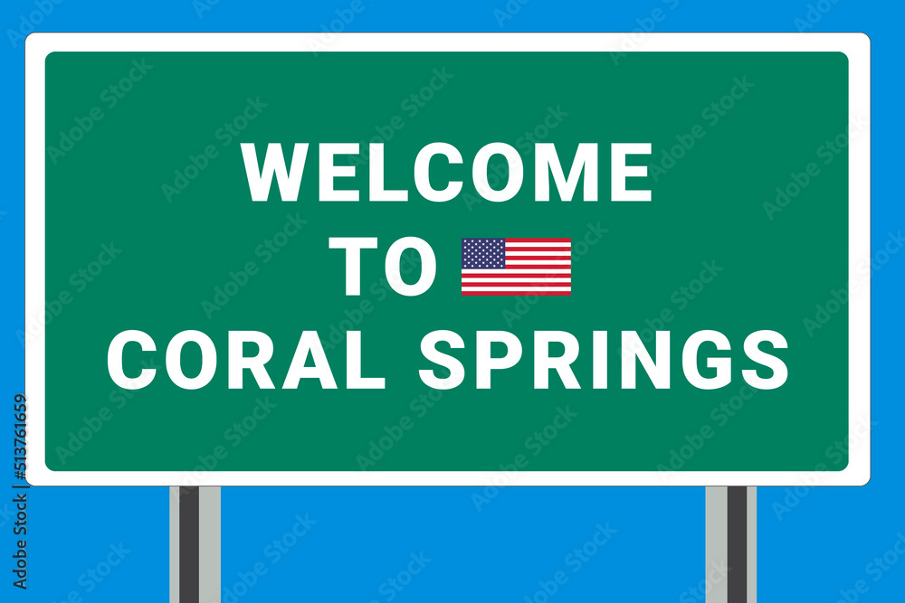 City of Coral Springs. Welcome to Coral Springs. Greetings upon entering American city. Illustration from Coral Springs logo. Green road sign with USA flag. Tourism sign for motorists