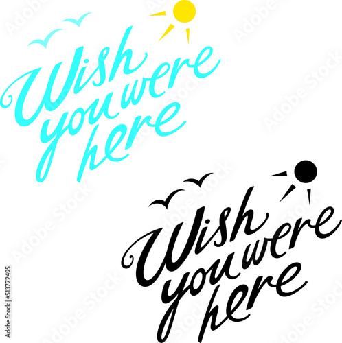Wish you were here - an abstract image, a wish to see someone nearby, a manifestation of love. Travel, beautiful places, vacation.