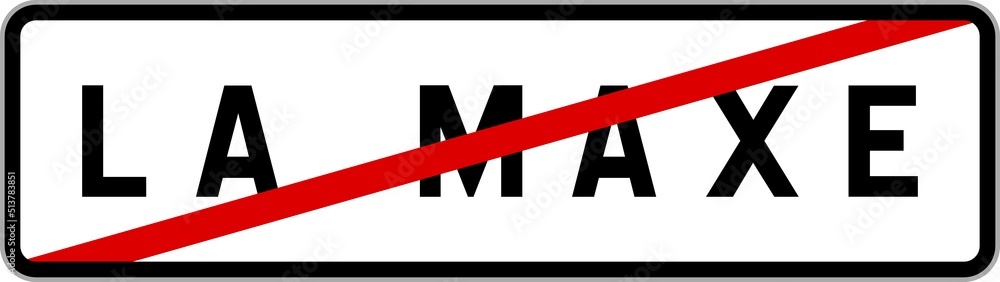 Panneau sortie ville agglomération La Maxe / Town exit sign La Maxe Panneau sortie ville agglomération La Maxe / Town exit sign La Maxe