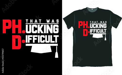 Funny PhD Graduation T Shirt Design