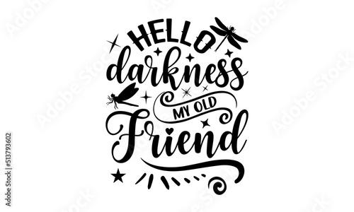 Hello Darkness My Old Friend- Dragonfly T shirt Design, Hand lettering illustration for your design, Modern calligraphy, Svg Files for Cricut, Poster, EPS