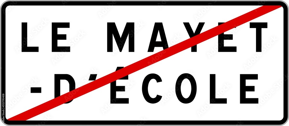 Panneau sortie ville agglomération Le Mayet-d'École / Town exit sign Le Mayet-d'École Panneau sortie ville agglomération Le Mayet-d'École / Town exit sign Le Mayet-d'École