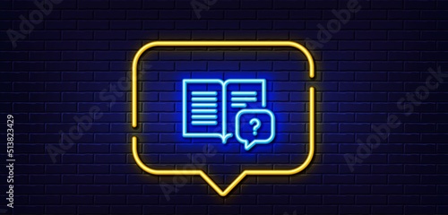 Neon light speech bubble. Instruction manual line icon. Help book sign. Question faq symbol. Neon light background. Instruction manual glow line. Brick wall banner. Vector
