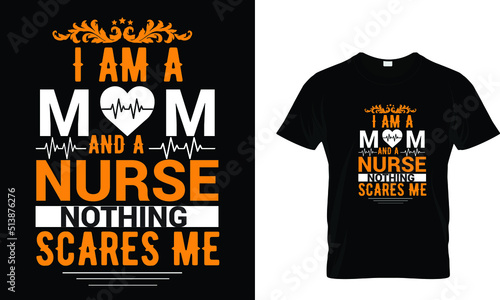 I am a mom and a nurse nothing .... T-shirt design 