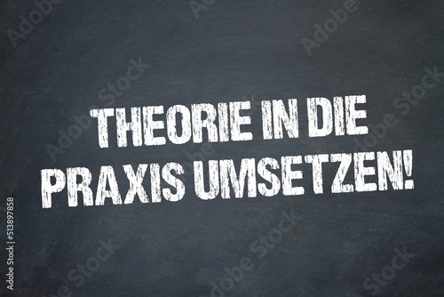 Theorie in die Praxis umsetzen!