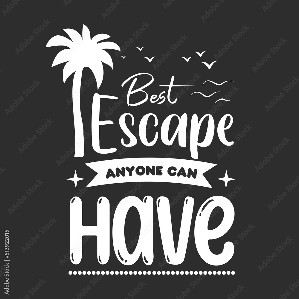Best escape anyone can have quotes typography t shirt design, Summer quotes svg t-shirt design, Summer beach typography lettering svg design for t-shirt
