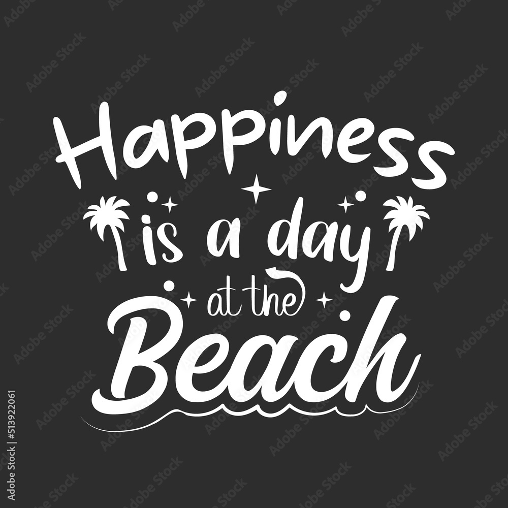 Happiness is a day at the beach quotes typography t shirt design, Summer quotes svg t-shirt design, Summer beach typography lettering svg design for t-shirt