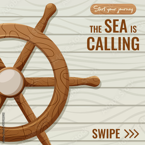 Wooden rudder, ship steering wheel on wood square background with text start journey the sea is calling, swipe. Vector illustration in nautical style. Marine equipment. For banner, social media