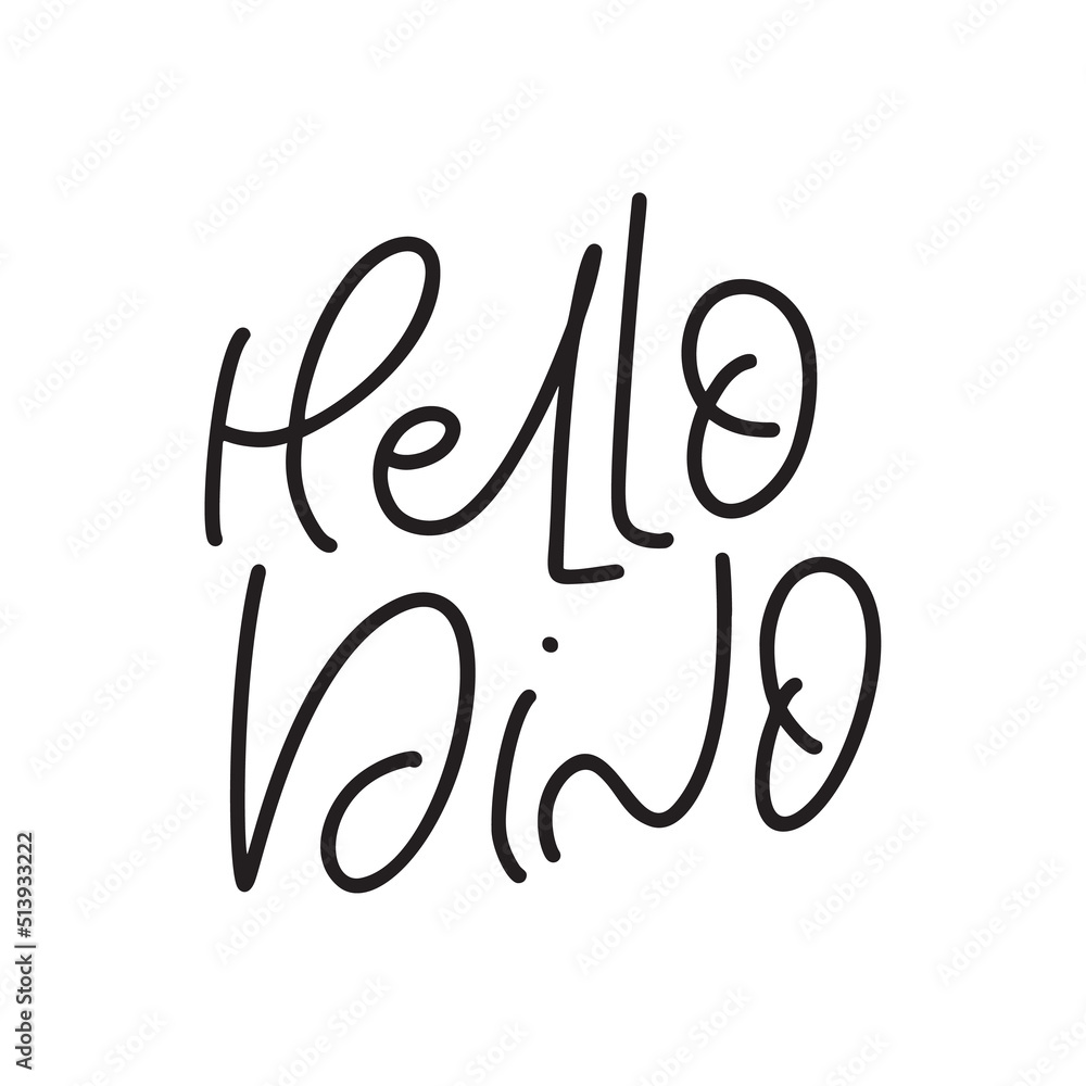 Vector hand drawn monoline text Hello Dino. Girl scandinavian funny handwritting quote for dinosaur. Good for poster, t-shirt textile graphic design. baby illustration Vector hand drawn monoline text Hello Dino. Girl scandinavian funny handwritting quote for dinosaur. Good for poster, t-shirt textile graphic design. baby illustration