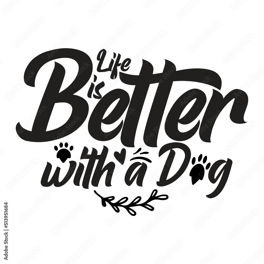 Life is Better with a Dog svg