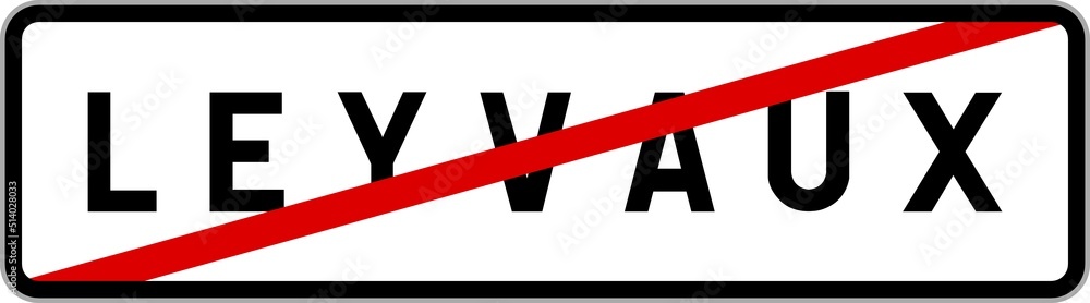 Panneau sortie ville agglomération Leyvaux / Town exit sign Leyvaux Panneau sortie ville agglomération Leyvaux / Town exit sign Leyvaux