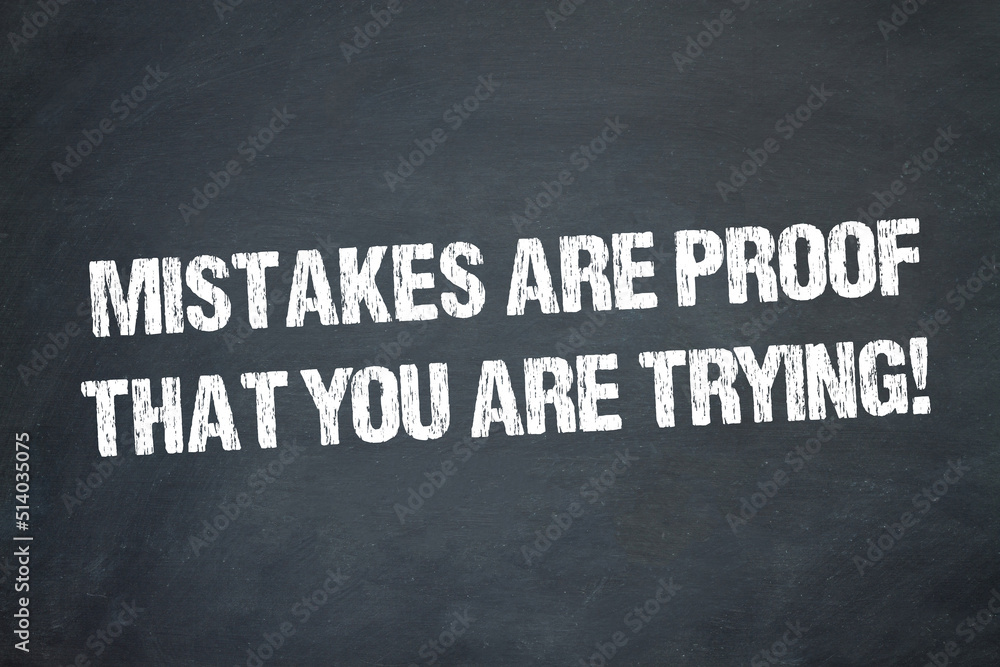 Fototapeta premium Mistakes are proof that you are trying!