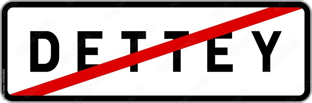Panneau sortie ville agglomération Dettey / Town exit sign Dettey Panneau sortie ville agglomération Dettey / Town exit sign Dettey
