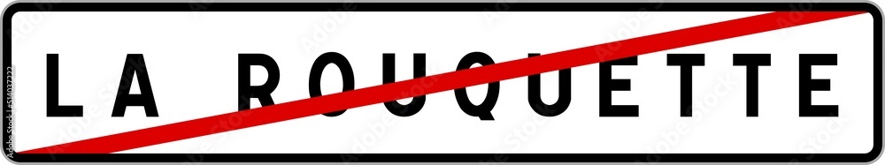 Panneau sortie ville agglomération La Rouquette / Town exit sign La Rouquette Panneau sortie ville agglomération La Rouquette / Town exit sign La Rouquette