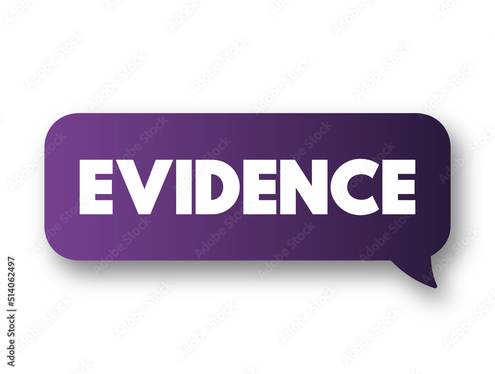 Evidence text message bubble concept for presentations and reports Evidence text message bubble concept for presentations and reports