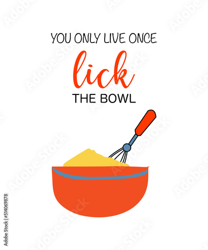 You only live once lick the bowl kitchen quote for wall decoration poster design.