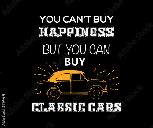 You Can t buy happiness  But you can buy classic car quote for room wall decoration.