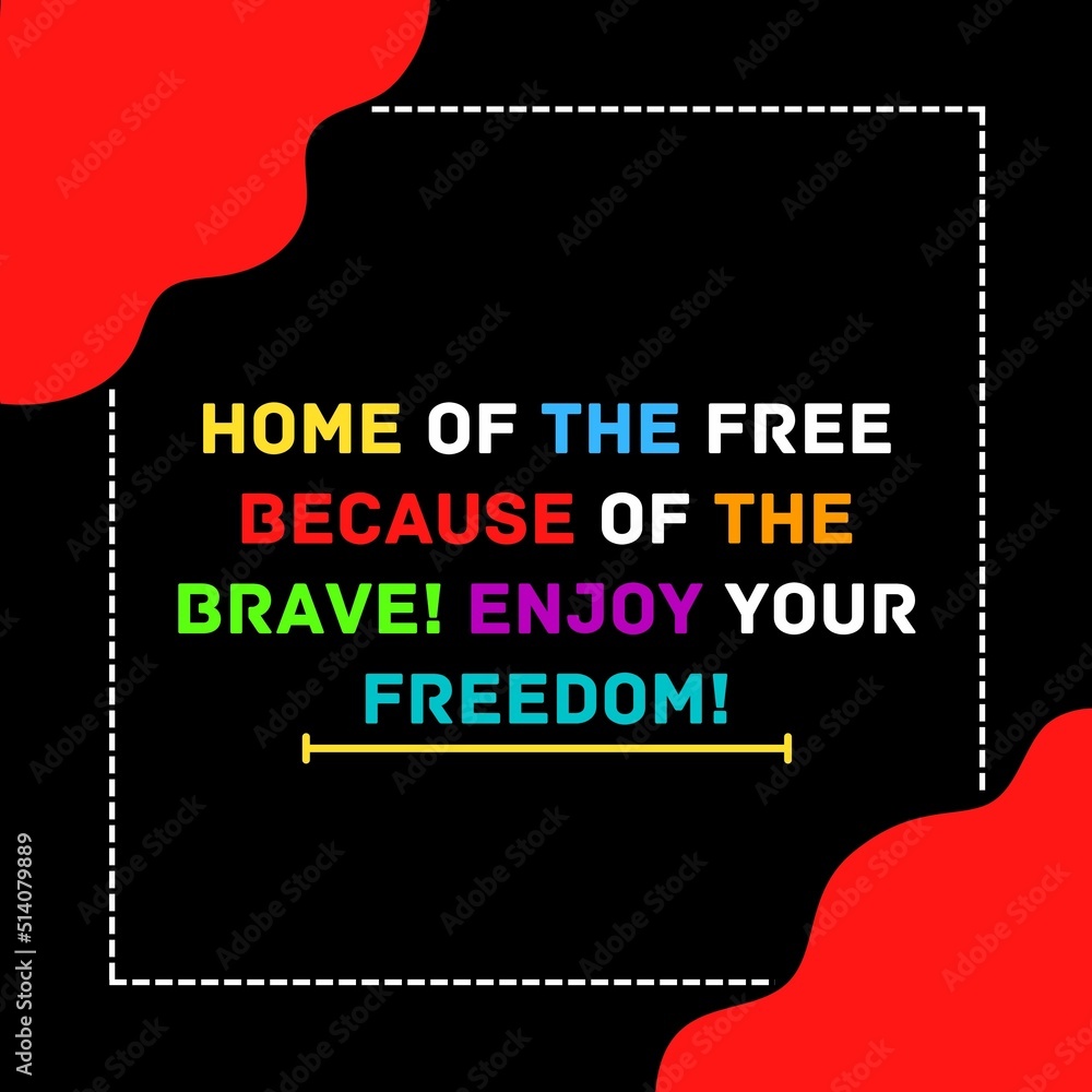 Home of the free because of the brave! Enjoy your freedom! Home of the free because of the brave! Enjoy your freedom!