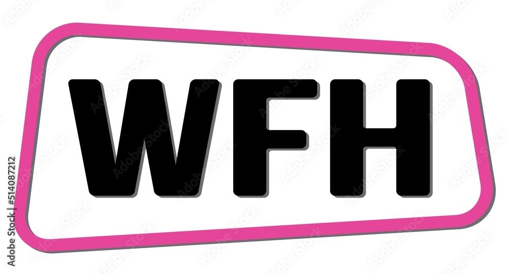 WFH text written on pink-black stamp sign. WFH text written on pink-black stamp sign.