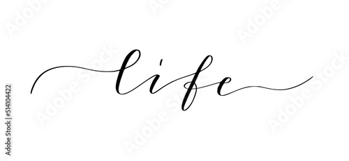 Word life written in cute modern calligraphy. Motivation inspiration quote to put on pictures