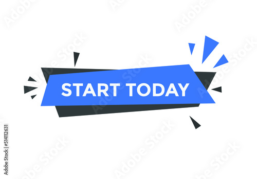 Start today text label sticker. Sign icon button

