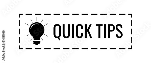 Quick tips badge with light bulb vector icon. Black rectangular shape dotted line note with lightbulb and text quick tips. Simple template illustration for helpful expert advice, tricks, suggestion.