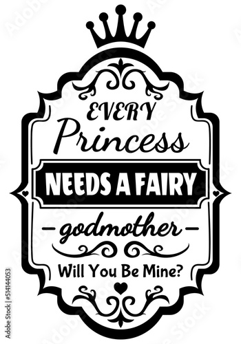 Every Princess Needs A Fairy Godmother Will You Be Mine illustration for girls