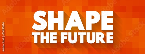 Shape the future text concept for presentations and reports
